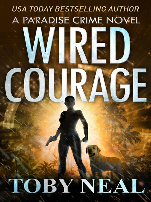 Title details for Wired Courage by Toby Neal - Wait list